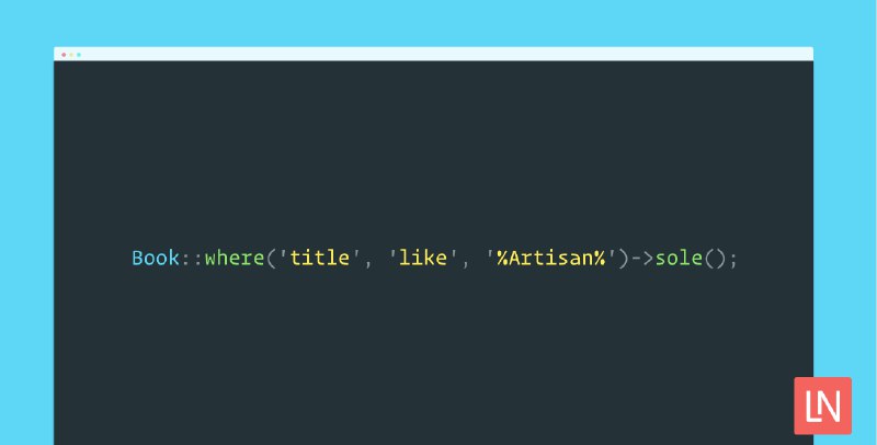 Understanding the sole() Query Builder Method