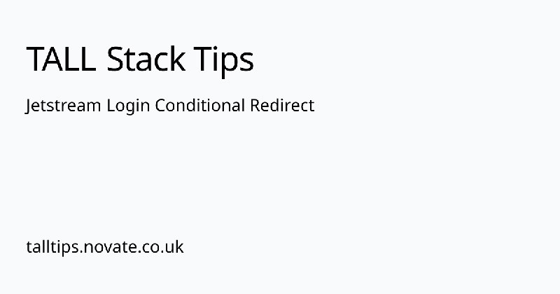 Jetstream Login Conditional Redirect | TALL Stack Tips