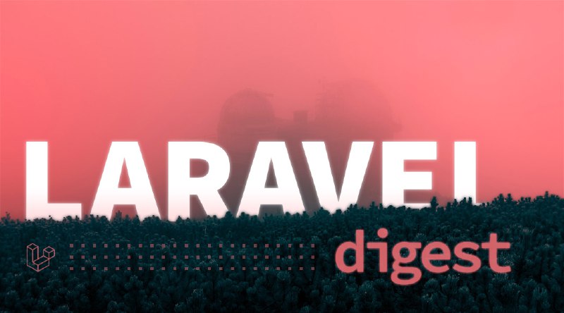 Laravel–Дайджест (17–23 августа 2020)