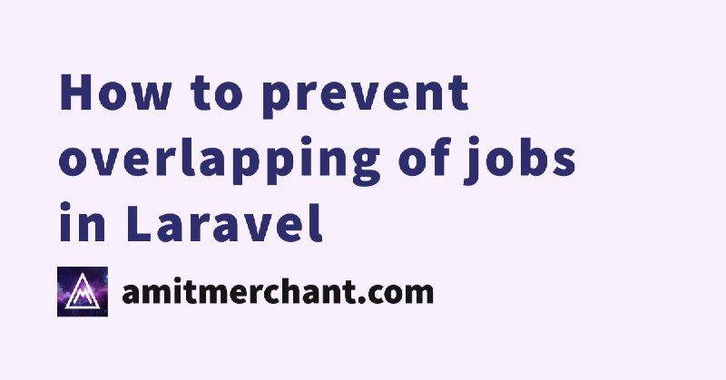 How to prevent overlapping of jobs in Laravel