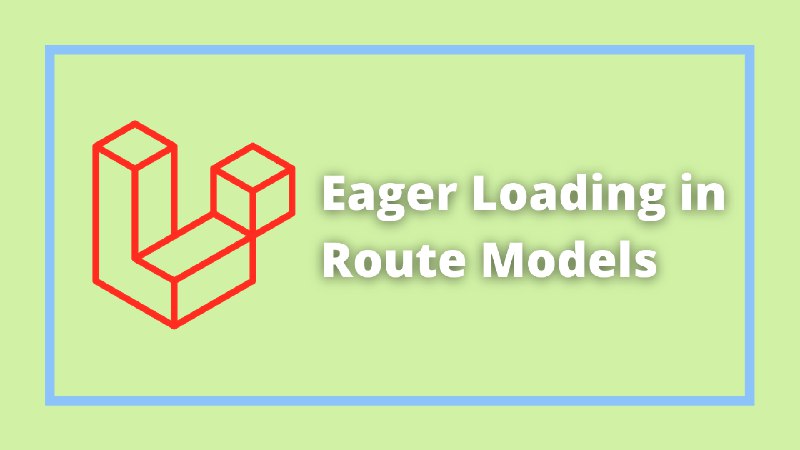Eager Loading in Route Models