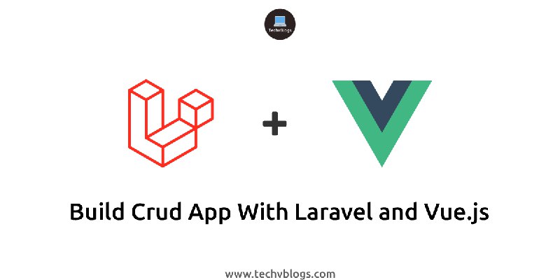 Build Crud App with Laravel and Vue.js