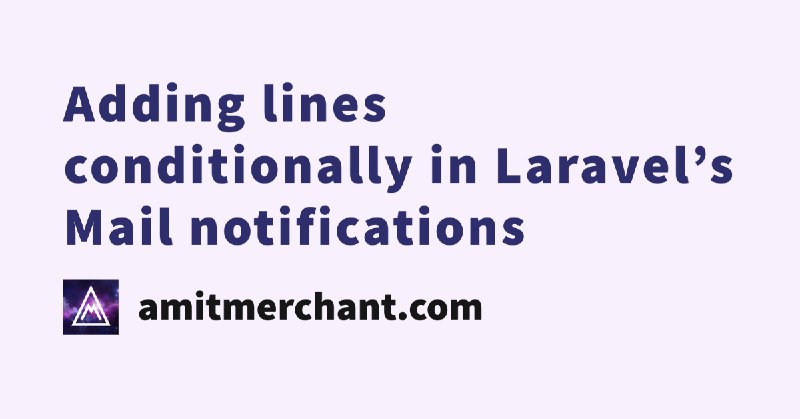 Adding lines conditionally in Laravel’s Mail notifications
