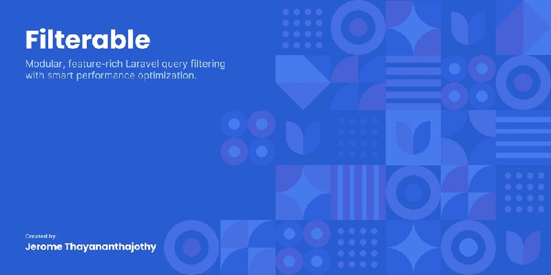 Introducing Filterable: A Powerful, Modular Query Filtering System for Laravel