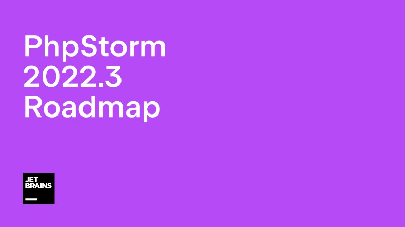 What’s Next: PhpStorm 2022.3 Roadmap | The PhpStorm Blog