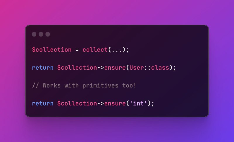 ensure()Новый метод коллекций в Laravel 10.17 для проверки, что все элементы относятся к заданному типу. В противном случае выбрасывается исключение UnexpectedValueException.