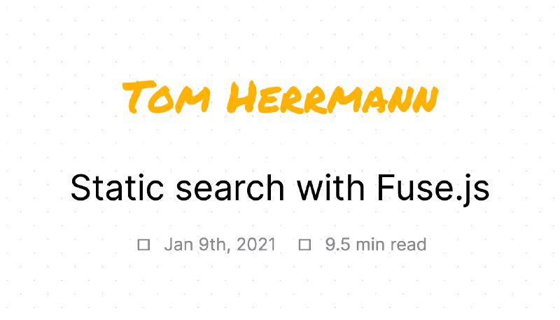 Static search with Fuse.js | Blog | Tom Herrmann - Gummibeer