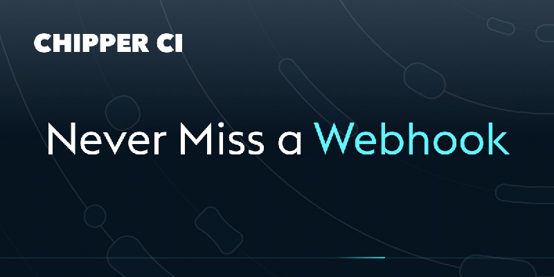 Never Miss a Webhook