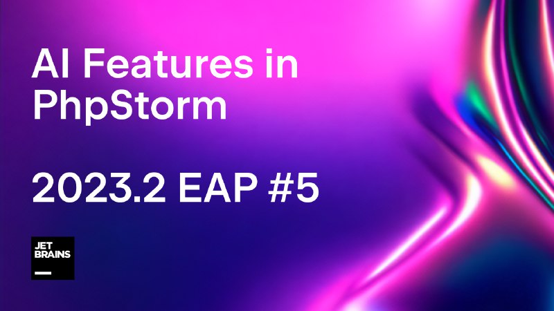 AI Features in PhpStorm: PhpStorm 2023.2 EAP #5 | The PhpStorm Blog