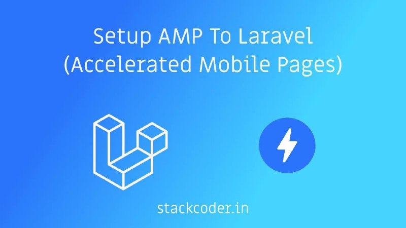 Setup AMP (Accelerated Mobile Pages) In PHP Laravel | StackCoder