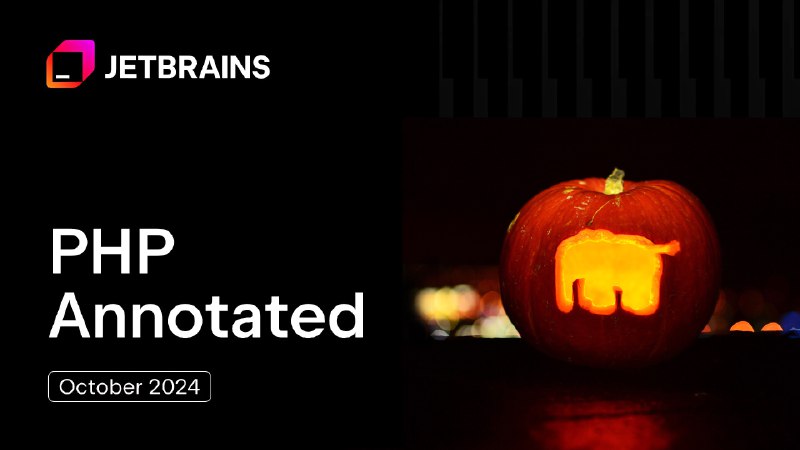 PHP Annotated – October 2024 | The PhpStorm Blog