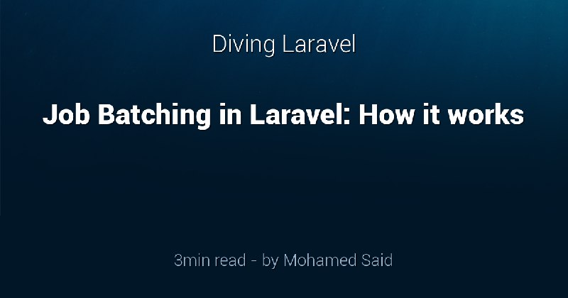 Job Batching in Laravel: How It Works - Diving Laravel