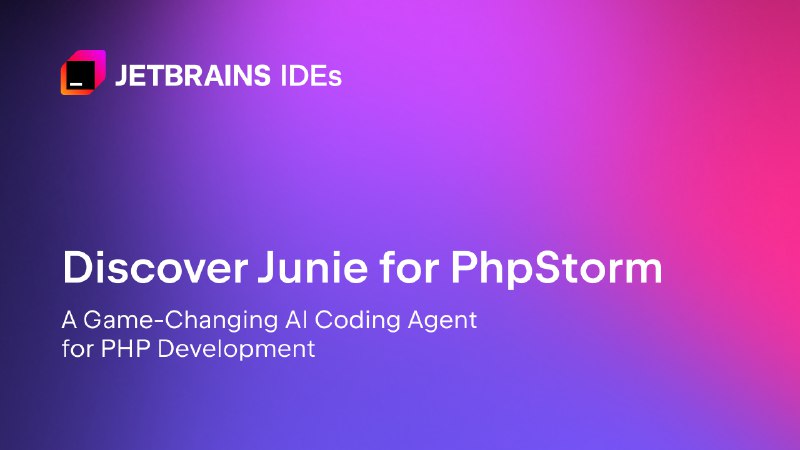 Discover Junie for PhpStorm: A Game-Changing AI Coding Agent for PHP Development - The JetBrains Blog