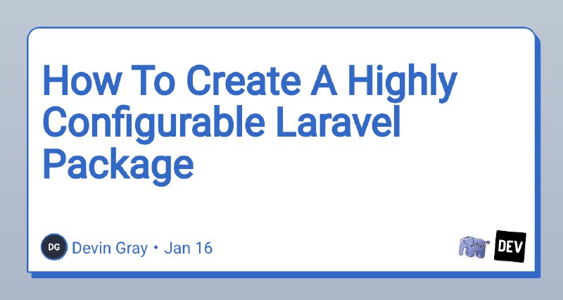 How To Create A Highly Configurable Laravel Package