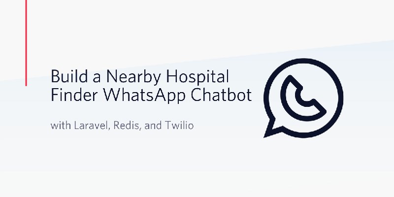Build a Nearby Hospital Finder WhatsApp Chatbot with Laravel, Redis, and Twilio
