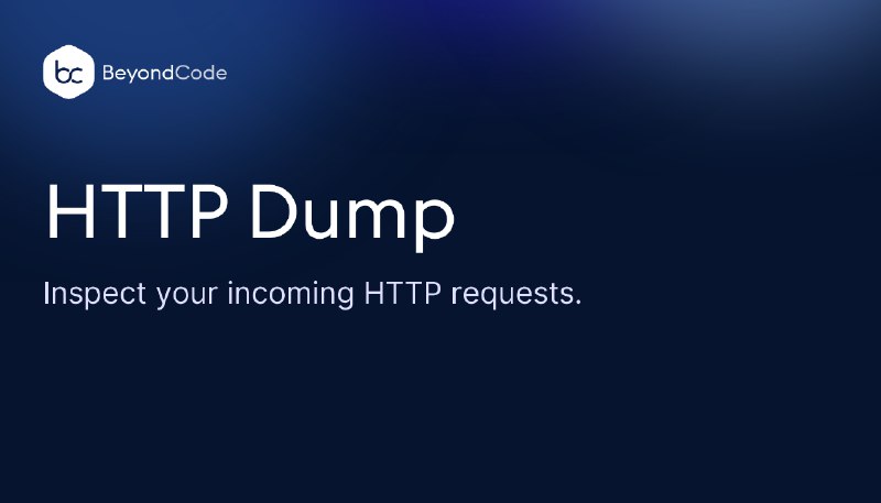 HTTP Dump - Inspect incoming requests