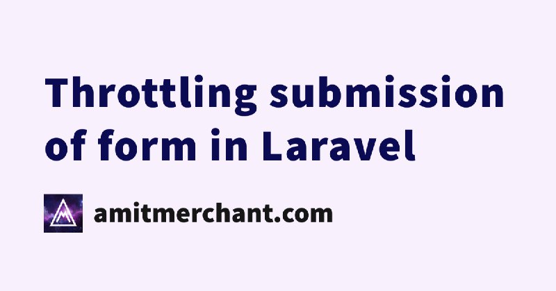 Throttling submission of form in Laravel