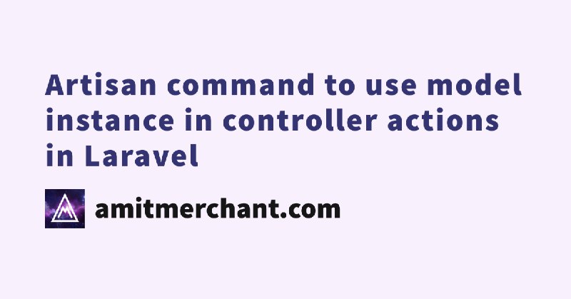 Artisan command to use model instance in controller actions in Laravel