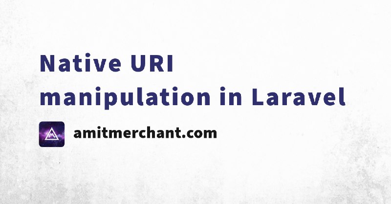 Native URI manipulation in Laravel