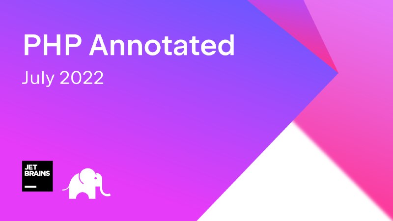 PHP Annotated – July 2022 | The PhpStorm Blog
