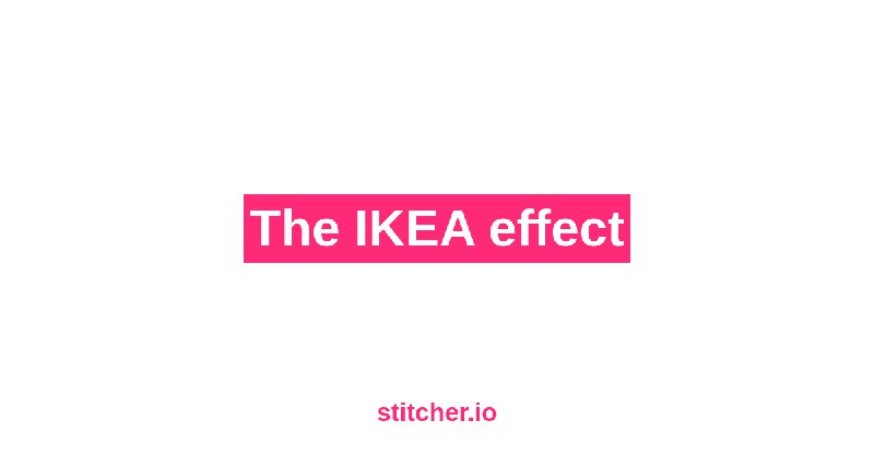 The IKEA effect - stitcher.io