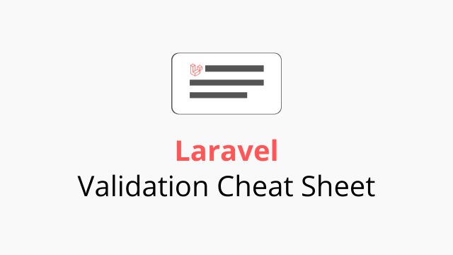 Laravel Validation Cheat Sheet