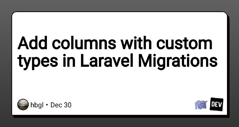 Add columns with custom types in Laravel Migrations