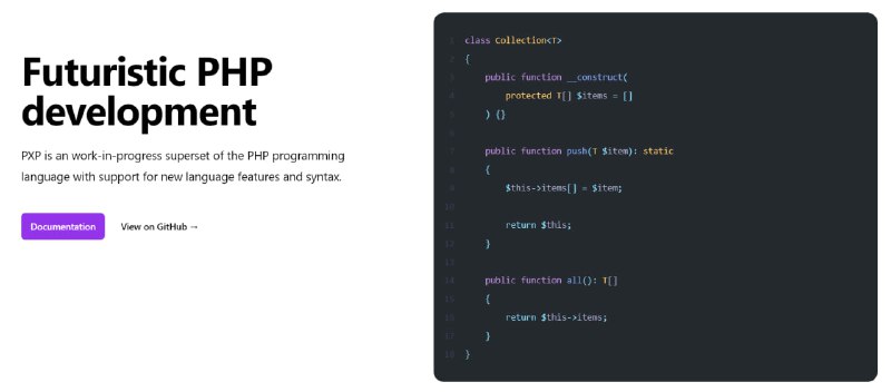 Начата разработка языка PXPPXP (PHP Extended) является надстройкой над PHP и работает примерно как Typescript и Javascript, то есть PXP-код транспилирует в обычный PHP, чтобы сохранить обратную совместимость и использовать существующую инфраструктуру и инструменты PHP. Цель проекта — предоставить PHP-разработчикам желаемые возможности, которые могут не быть внедрены в основной язык PHP, как, например: авто-захват замыканий (многострочные короткие замыкания), дженерики с удалением во время выполнения и псевдонимы типов.