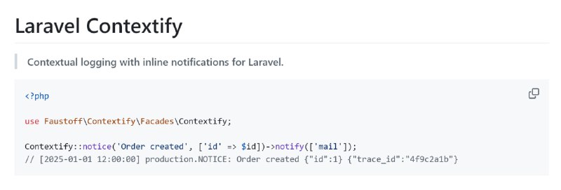 Новый пакет Laravel ContextifyРасширяет возможности логирования двумя основными функциями: Встроенные уведомления — отправка уведомлений вместе с логированием в одну строку и Автоматическое добавление контекста — логи и уведомления автоматически включают дополнительные данные.