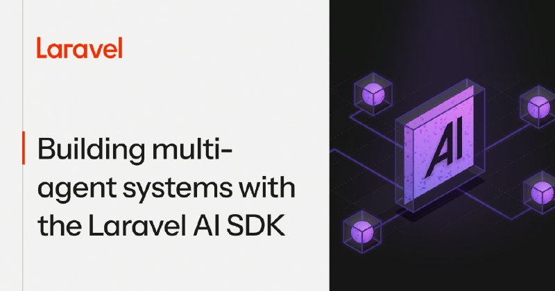 Building Multi-Agent Workflows with the Laravel AI SDK | Laravel - The clean stack for Artisans and agents