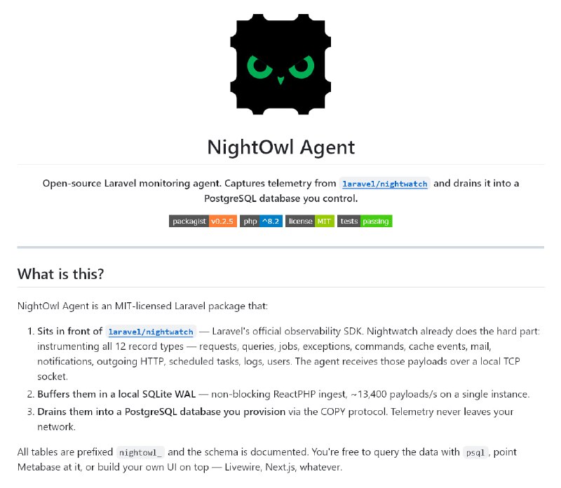 NightOwl AgentOpen-source пакет для Laravel, превращающий данные Laravel Nightwatch в self-hosted APM без передачи телеметрии за пределы вашей инфраструктуры. Он принимает события приложения, буферизует их в локальном SQLite WAL и сохраняет в ваш PostgreSQL, где можно анализировать запросы, ошибки, jobs, логи, HTTP-вызовы, метрики хоста и другие события.