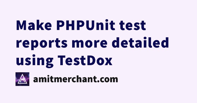 Make PHPUnit test reports more detailed using TestDox