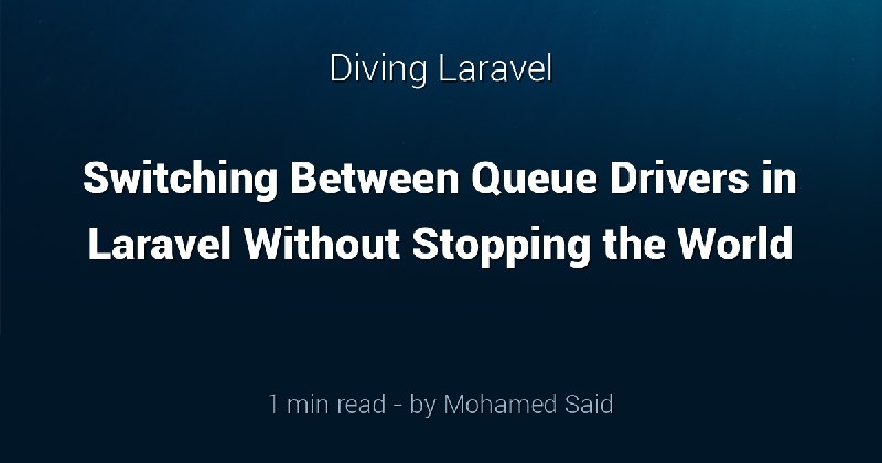Switching Between Queue Drivers in Laravel Without Stopping the World - Diving Laravel