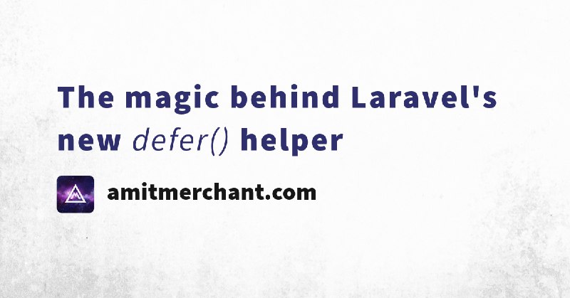 The magic behind Laravel's new defer() helper