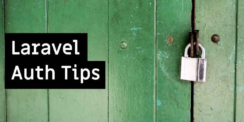 9 Quick Tips for Auth in Laravel