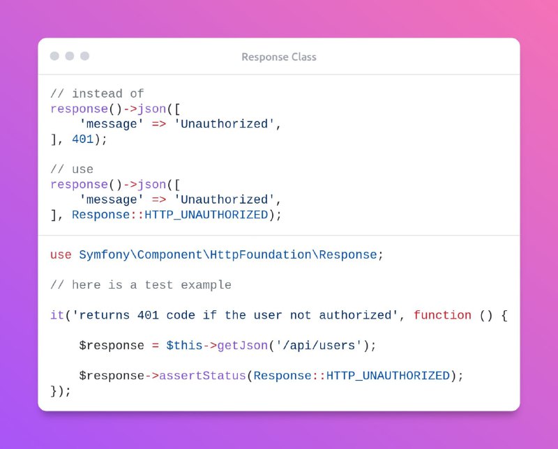 Вместо того, чтобы указывать код HTTP-ответа числом, что для некоторых будет совершенно непонятным значением, лучше использовать константы, предоставляемые классом Response.