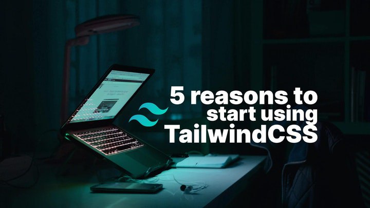 5 reasons to start using TailwindCSS