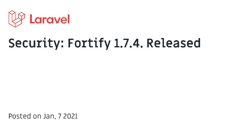 Security: Fortify 1.7.4. Released - The Laravel Blog
