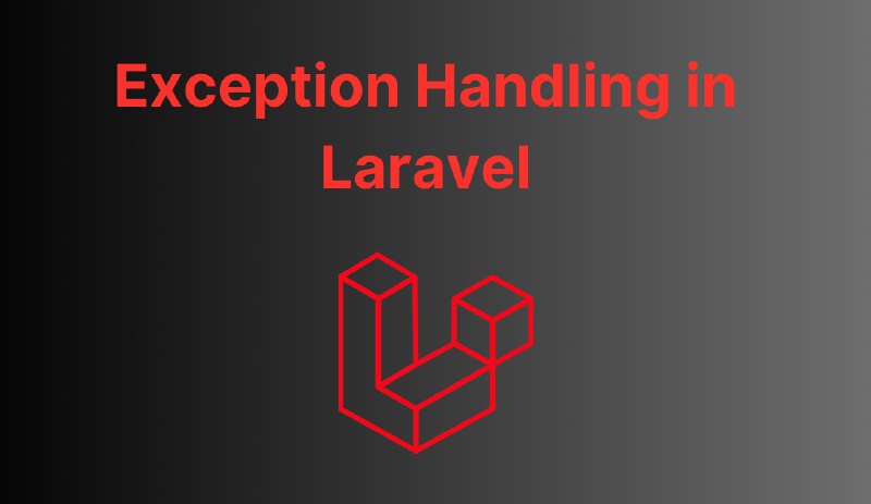 Understanding Exception Handling in Laravel