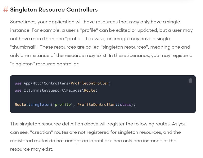 В Laravel 9.42 появилась возможность задавать маршруты для «одиночных» (singleton) ресурсов. Например, у пользователя может быть только один «профиль» и для него может существовать только один экземпляр ресурса. Соответственно, одиночные маршруты не используют идентификатор.