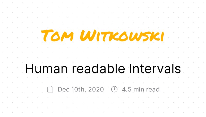 Human readable Intervals | Blog | Tom Witkowski - Gummibeer