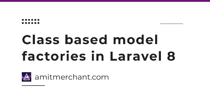 Class based model factories in Laravel 8
