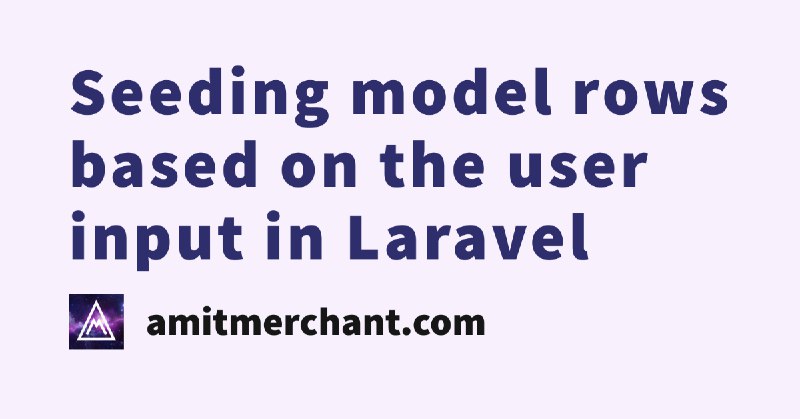 Seeding model rows based on the user input in Laravel