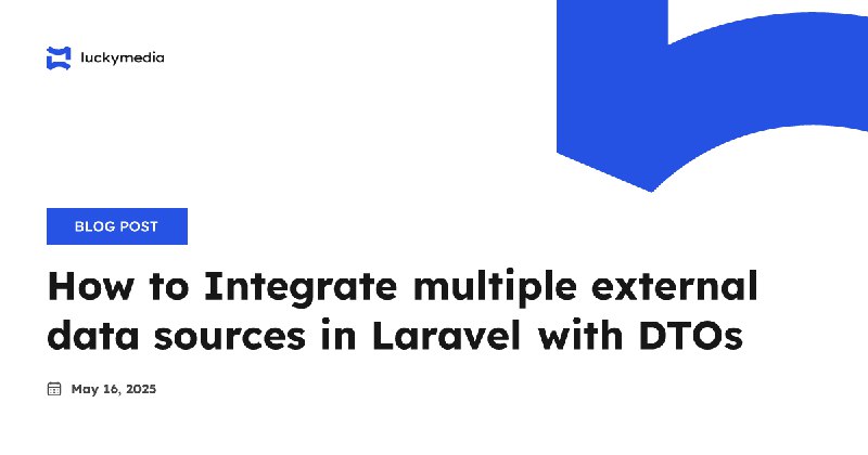 How to Integrate multiple external data sources in Laravel with DTOs - Lucky Media