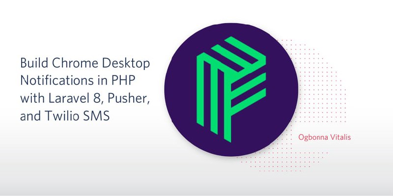Создаём десктопные уведомления на Laravel+Pusher+Twilio SMS