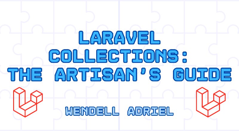Laravel Collections: The Artisan's Guide