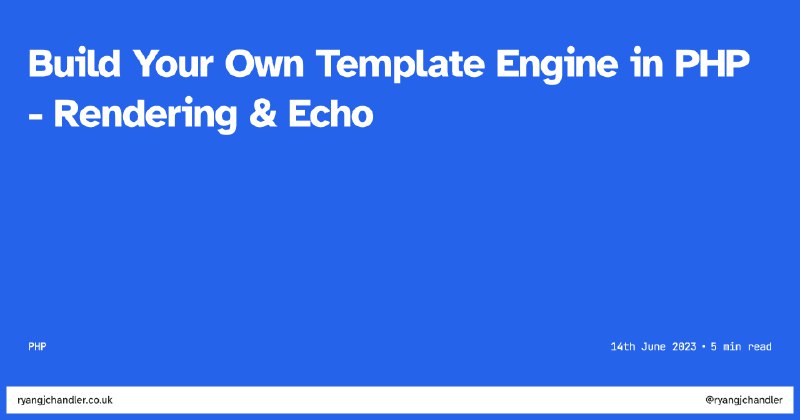 Rendering & Echo (Build your own template engine in PHP)
