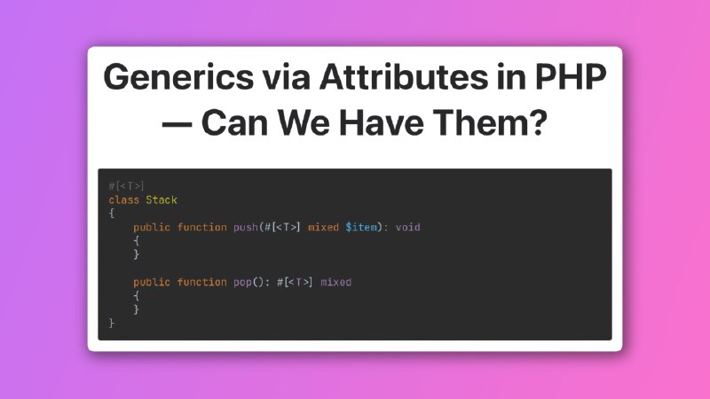 Generics via Attributes in PHP — Can We Have Them?