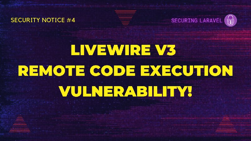 Laravel Security Notice: Livewire v3 Remote Code Execution Vulnerability!