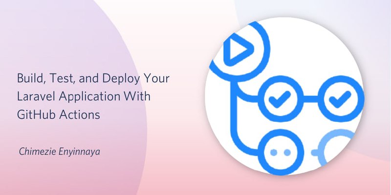 Создаём, тестируем и разворачиваем Laravel-приложение с помощью GitHub Actions